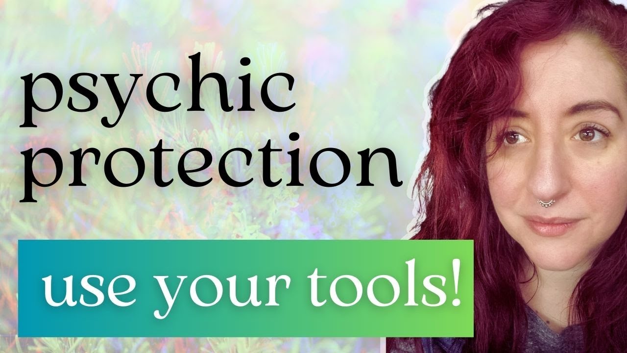 Psychic Protection - Use Your Tools!