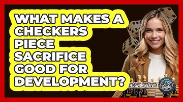 What Makes A Checkers Piece Sacrifice Good For Development? - The Board Game Xpert