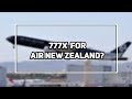 Air New Zealand INTERESTED in the 777X!