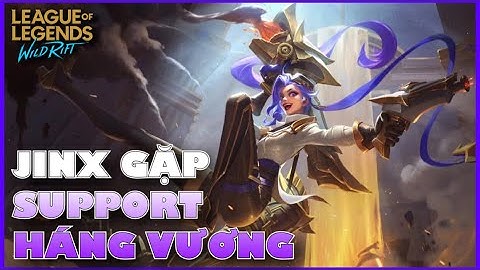LMHT : Tốc Chiến - ADC MAIN : Cầm JINX gặp support háng vương