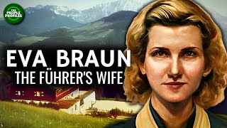 Eva Braun - The Fuhrer's Wife