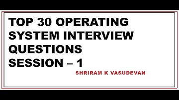 Top 30 Operating System Interview Questions - Session 1