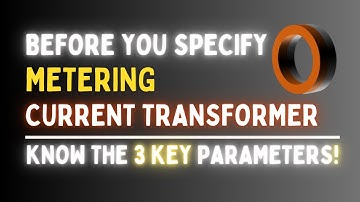 Metering CTs | Accuracy Class, ISF & Rated Burden | Explained