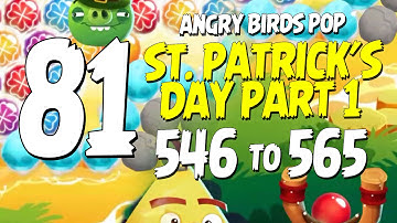 Angry Birds Pop Part 81 - Levels 546 to 565 - St Patricks Day - Let