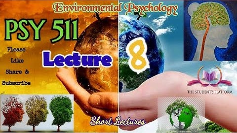 PSY511 || Lecture 8 || Environmental Psychology || Short lecture || VU Lectures