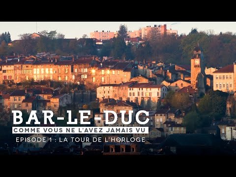 "Bar le Duc comme vous ne l'avez jamais vu..." Episode 1: La Tour de l'Horloge