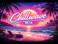 Chillwave Mix 🌴 Songs to Chill, Relax & Study To (2026)