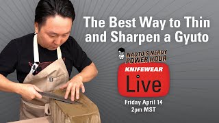 The Best Way to Thin & Sharpen a Gyuto  Naoto's Nerdy Power Hour LIVE