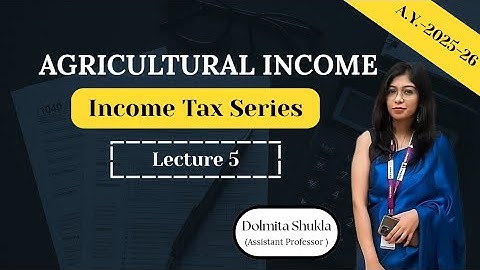 Agricultural Income | Income tax 2025-26 | Lecture 5 | BBA MBA BCOM MCOM |