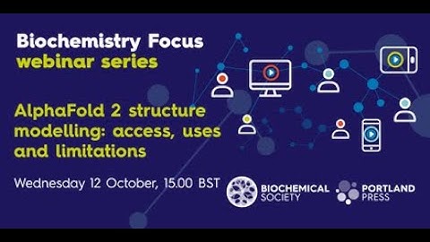 Biochemistry Focus webinar series – AlphaFold 2 structure modelling:  access, uses and limitations