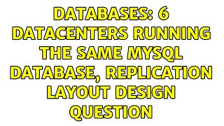 Famous Databases: 6 datacenters running the same mysql database, replication layout design question Wealth