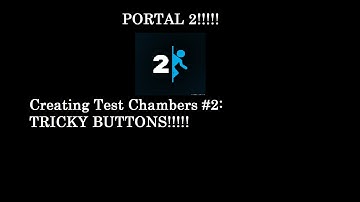 Portal 2 - Creating Test Chambers #2 - THE TRICKY BUTTON!