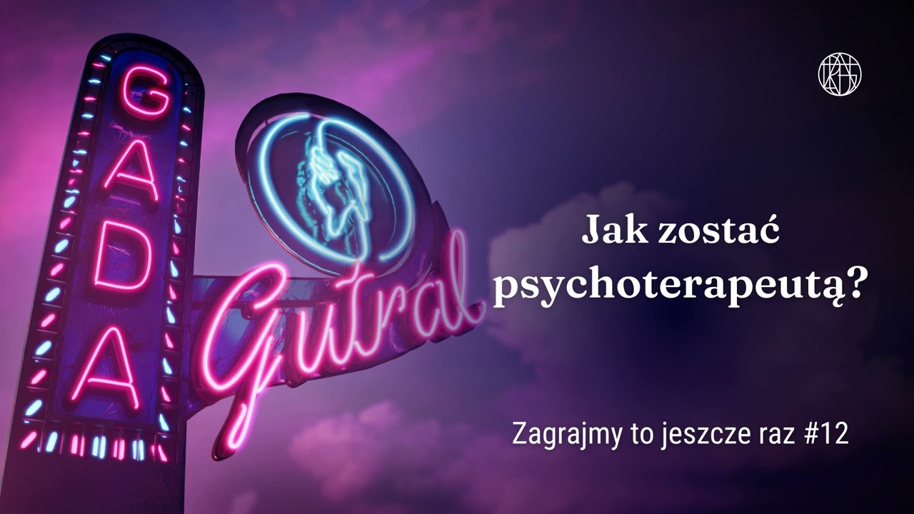 Jak zostać psychoterapeutą? (Zagrajmy to jeszcze raz #12)