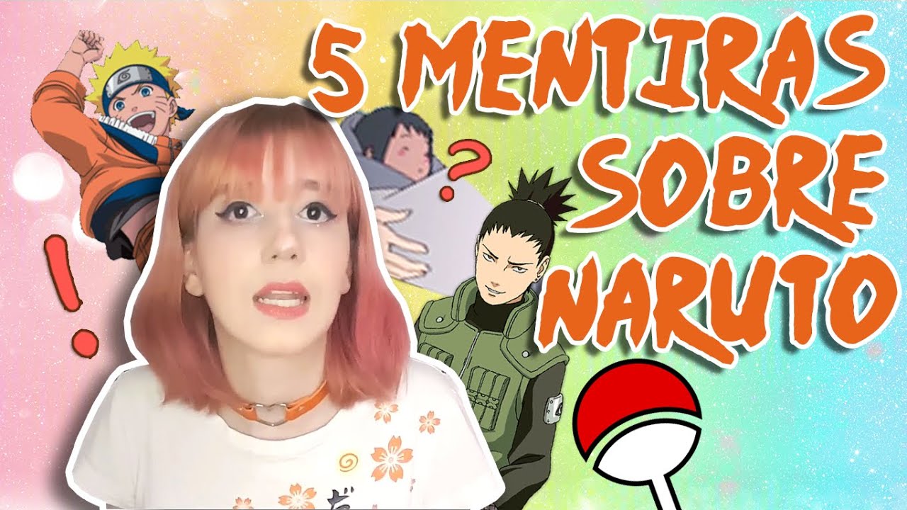 5 MENTIRAS Que Te Contaram Sobre Naruto