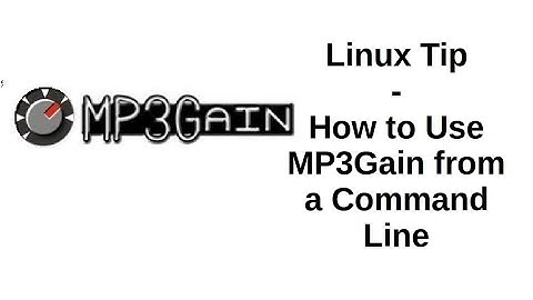 Linux Tip | How to Use MP3Gain from a Command Line