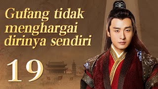 【INDO】Gufang tidak menghargai dirinya sendiri 19丨Drama Romantis Seni Bela Diri Zaman Dulu