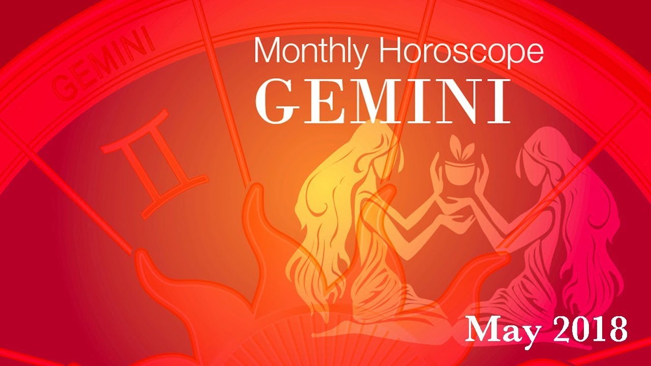 Gemini Horoscope | May Monthly Horoscopes 2018
