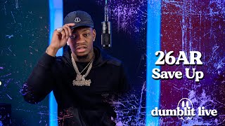 26AR - Save Up | Dumblit Live