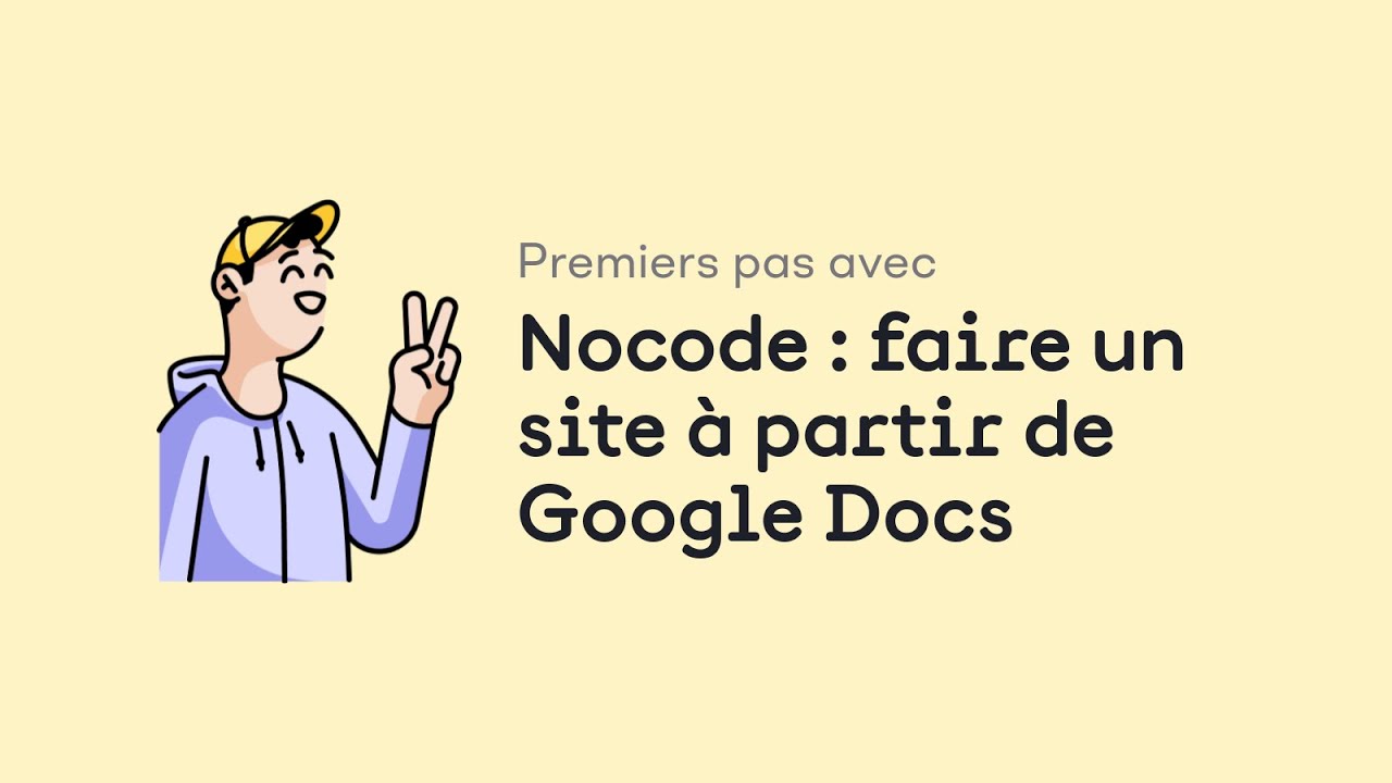 Premiers pas avec Nocode : faire un site à partir de Google Docs (et ...
