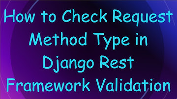 How to Check Request Method Type in Django Rest Framework Validation