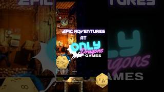 Epic Adventures Await at OnlyDragons Games