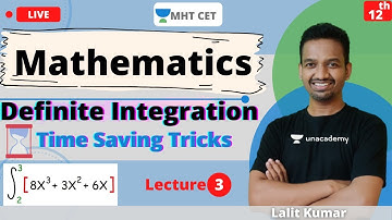 Unacademy MHT CET | Definite Integration | Mathematics | Class - 12 | Lecture - 3 | Lalit Sir