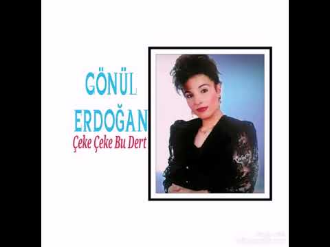 GÖNÜL ERDOĞAN ÇEKE ÇEKE BU DERT