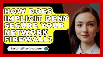 How Does Implicit Deny Secure Your Network Firewall? - SecurityFirstCorp.com
