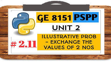 GE 8151 PSPP NOTES - # 2.11 ILLUSTRATIVE PROB - EXCHANGE THE VALUE OF 2 NOS