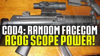 COD4 Random Facecom #52 ACOG SCOPE POWER!