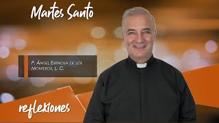 Martes Santo  Padre Ángel Espinosa de los Monteros
