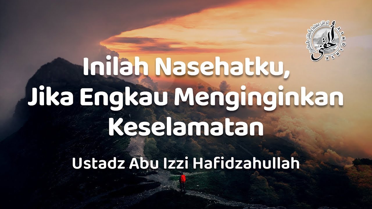 ⁣31/07/22/ inilah nasihatku..jika engkau menginginkan keselamatan - Ustadz Abu Izzi Hafizahullah