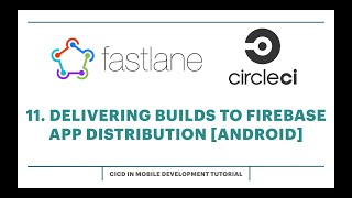 11. Delivering Builds to Firebase App Distribution [Android]
