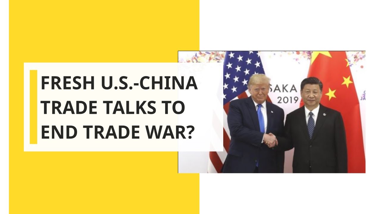 Fresh U.S.-China trade talks to end trade war? - YouTube