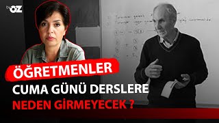 ÖĞRETMENLER CUMA GÜNÜ DERSLERE NEDEN GİRMEYECEK ?