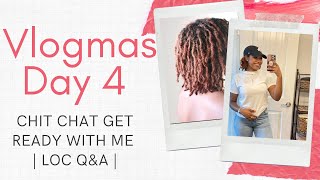 GRWM Q&amp;A | 8 Months Loc’d | Vlogmas Day 4