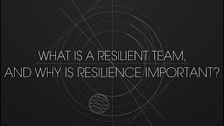 What is a resilient team, and why is resilience important