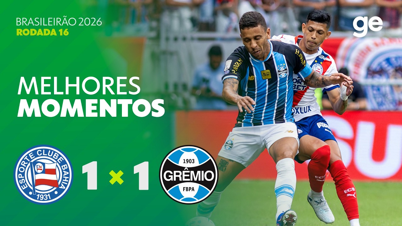 BAHIA 1 X 1 GRÊMIO | MELHORES MOMENTOS | 16ª RODADA BRASILEIRÃO 2026 | ge.globo