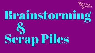 The Screenwriting Process: Brainstorming & Scrap Piles