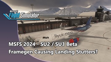 Is FSR/Framegen causing the massive stuttering on landing in MSFS 2024?