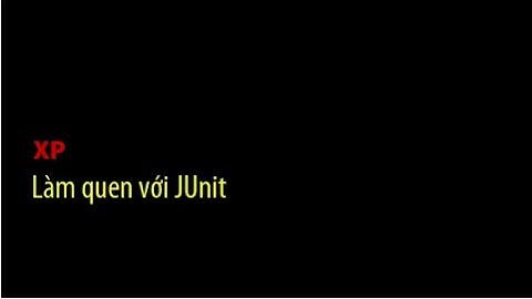 [XP] Làm quen với JUnit