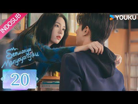 INDO SUB Semuanya Menyayangiku Everyone Loves Me EP20 Lin Yi Zhou Ye YOUKU