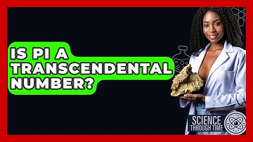 Is Pi A Transcendental Number? - Science Through Time