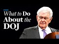 What to do about the doj  newt gingrich