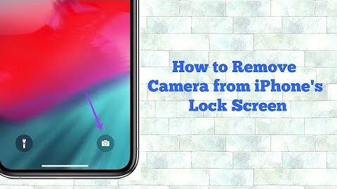 How to Remove Camera from Lock Screen iPhone 6, 7, 8, X, XR, XS and XS Max in iOS 12/13?
