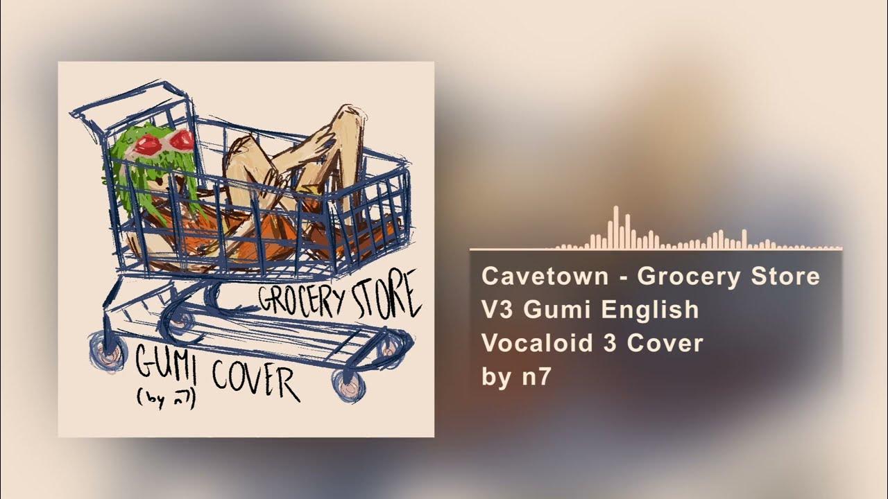 Cavetown Grocery Store (Gumi English Vocaloid Cover) YouTube