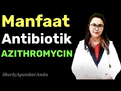 Antibiotik Azithromycin Apa Manfaatnya?