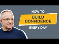 How to build confidence every day