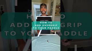 How to put an overgrip on your pickleball paddle
