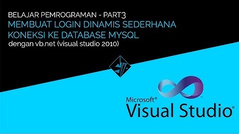 Part 3 - Membuat login dinamis sederhana koneksi ke database MYSQL di vb net (visual studio 2010)